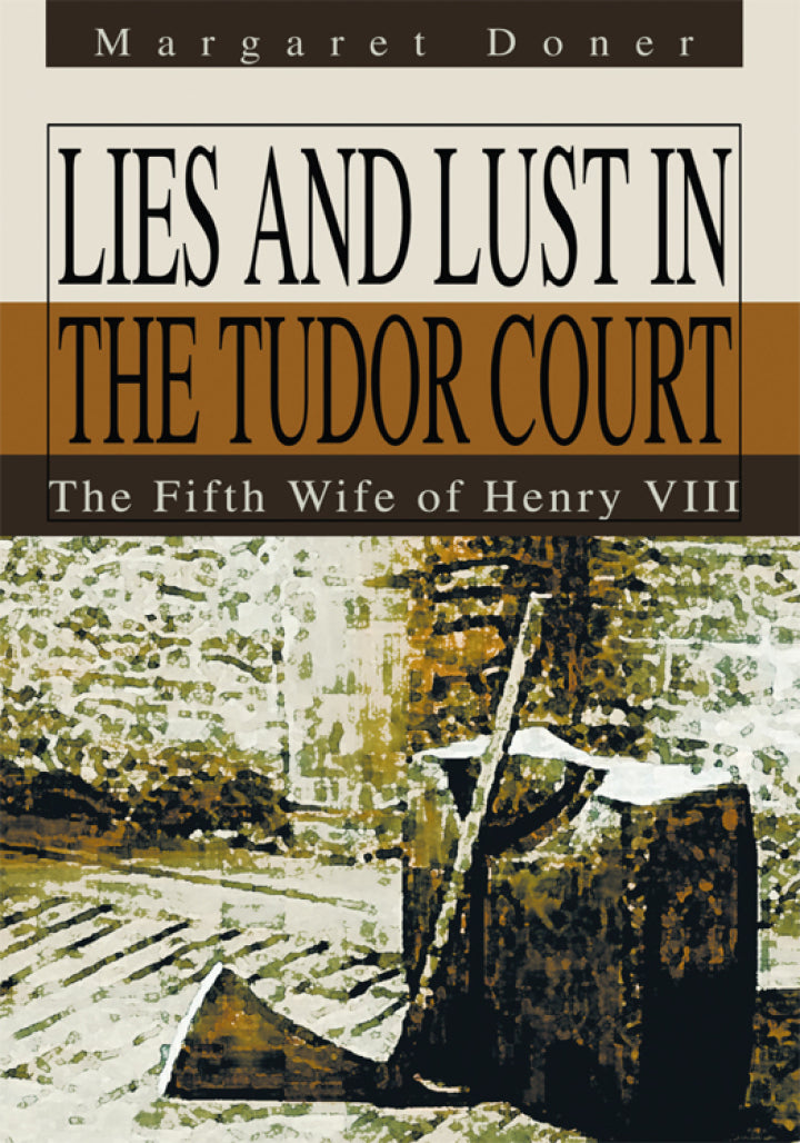 example text 1 Lies and Lust in the Tudor Court The Fifth Wife of Henry Viii