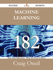 example text 1 Machine Learning 182 Success Secrets - 182 Most Asked Questions On Machine Learning - What You Need To Know