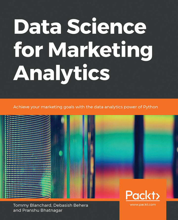 example text 1 Data Science for Marketing Analytics 1st Edition Achieve your marketing goals with the data analytics power of Python